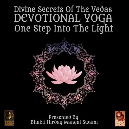 Divine Secrets Of The Vedas Devotional Yoga - One Step Into The Light