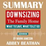 Summary of Downsizing The Family Home: What to Save, What to Let Go by Marni Jameson