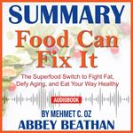 Summary of Food Can Fix It: The Superfood Switch to Fight Fat, Defy Aging, and Eat Your Way Healthy by Mehmet C. Oz