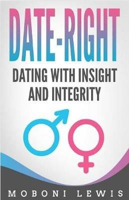 Date-Right: Dating With Insight and Integrity - Moboni Lewis - cover