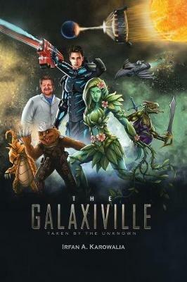 The Galaxiville: Taken by the Unknown - Irfan a Karowalia - cover