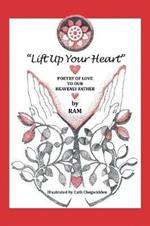 Lift up Your Heart: Poetry of Love to Our Heavenly Father