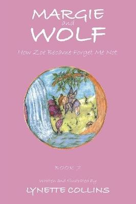 Margie and Wolf: How Zoe Became Forget Me Not - Lynette Collins - cover