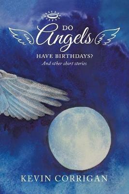 Do Angels Have Birthdays?: And Other Short Stories - Kevin Corrigan - cover