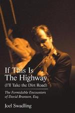 If This Is the Highway (I'Ll Take the Dirt Road): The Formidable Encounters of David Branson, Esq.
