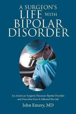 A Surgeon's Life with Bipolar Disorder - John Emery - cover