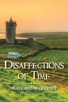 Disaffections of Time - W Thomas McQueeney - cover