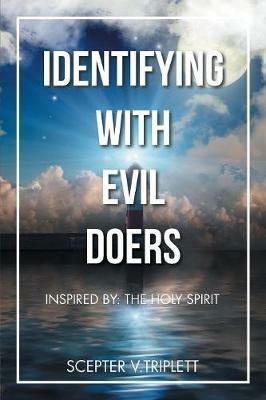 Identifying with Evil Doers: Inspired By: the Holy Spirit - Scepter V Triplett - cover