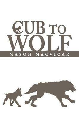 Cub to Wolf - Mason MacVicar - cover