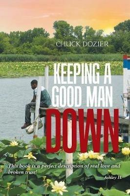 Keeping a Good Man Down - Chuck Dozier - cover