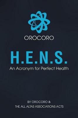 H.E.N.S.: An Acronym for Perfect Health - Orocoro - cover