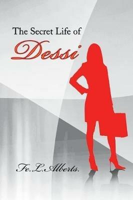 The Secret Life of Dessi - Fe L Alberts - cover