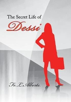 The Secret Life of Dessi - Fe L Alberts - cover