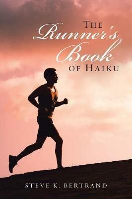 The Runner'S Book of Haiku - Steve K Bertrand - cover