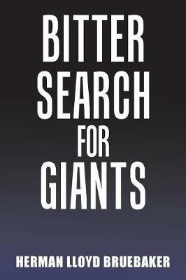 Bitter Search for Giants - Herman Lloyd Bruebaker - cover