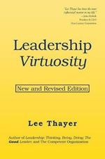 Leadership Virtuosity: New and Revised Edition
