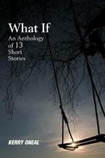 What If-An Anthology of 13 Short Stories