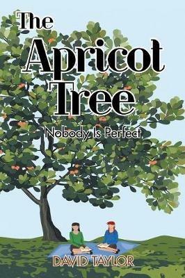 The Apricot Tree: Nobody Is Perfect - David Taylor - cover