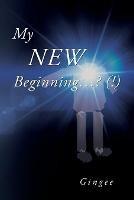 My New Beginning...? (!) - Gingee - cover