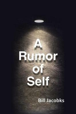 A Rumor of Self - Bill Jacobks - cover