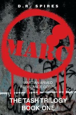 M-A-R-C: Martian Armed Resistance Corps - D R Spires - cover
