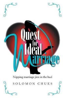Quest for Ideal Marriage - Solomon Chuks - cover