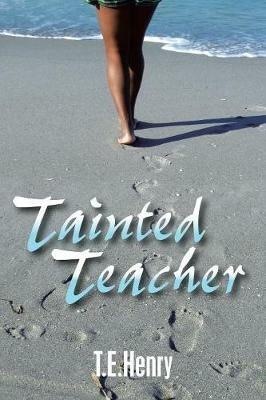Tainted Teacher - T E Henry - cover