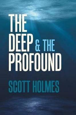 The Deep & the Profound - Scott Holmes - cover