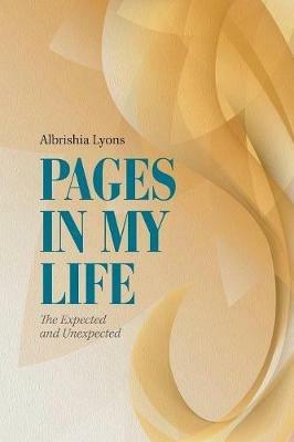 Pages in My Life: The Expected and Unexpected - Albrishia Lyons - cover