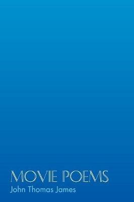 Movie Poems - John Thomas James - cover