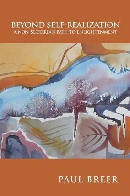 Beyond Self-Realization: A Non-Sectarian Path to Enlightenment - Paul Breer - cover