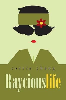 Raycious Life - Carrie Chang - cover