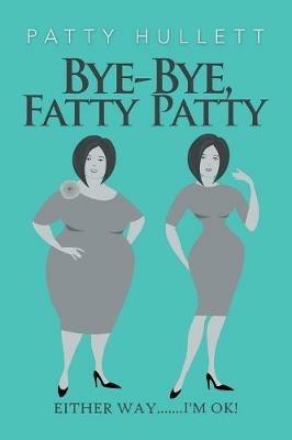 Bye-Bye, Fatty Patty - Patty Hullett - cover