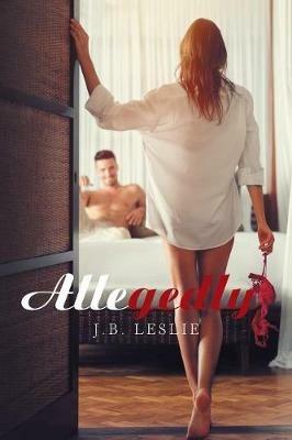 Allegedly - J B Leslie - cover