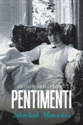 Pentimenti: Selected Memoirs - Alison Armstrong - cover