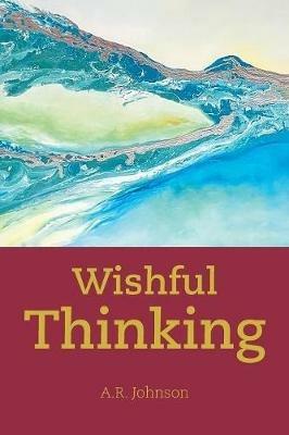 Wishful Thinking - A R Johnson - cover