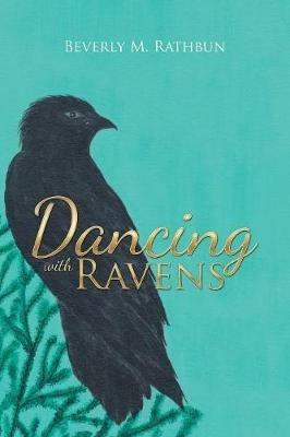 Dancing with Ravens - Beverly M Rathbun - cover