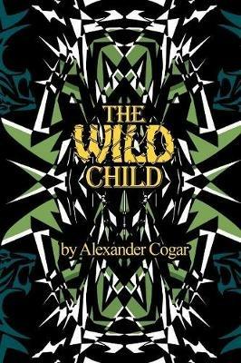 The Wild Child - Alexander Cogar - cover