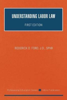 Understanding Labor Law: First Edition - J D Sphr Ford - cover