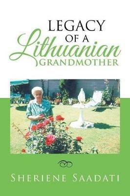Legacy of a Lithuanian Grandmother - Sheriene Saadati - cover