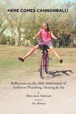 Here Comes Cannonball!: Reflections on the 40Th Anniversary of Anderson Plumbing, Heating & Air