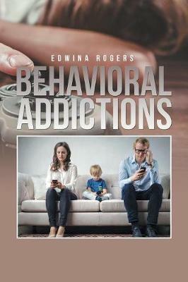 Behavioral Addictions - Edwina Rogers - cover