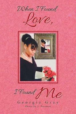 When I Found Love, I Found Me - Georgia Gray - cover