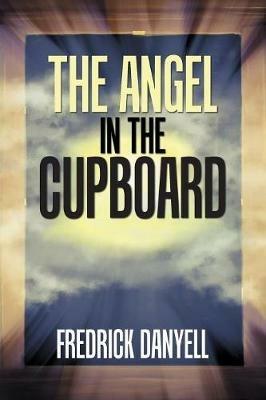 The Angel in the Cupboard - Fredrick Danyell - cover