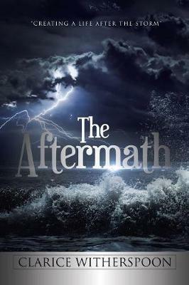 The Aftermath: Creating a Life After the Storm - Clarice Witherspoon - cover