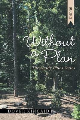 Without a Plan: The Shady Pines Series - Dover Kincaid - cover