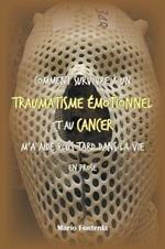 Comment Survivre A Un Traumatisme Emotionnel Et Au Cancer M'a Aide Plus Tard Dans La Vie En Prose