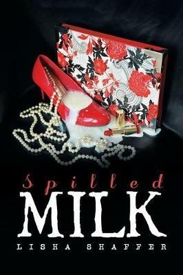 Spilled Milk - Lisha Shaffer - cover