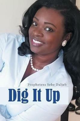 Dig It Up - Prophetess Sebe Dalieh - cover