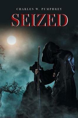 Seized: The Hunter Chronicles - Charles W Pumphrey - cover